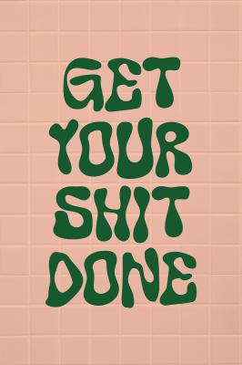 Poster  Inscription verte sur fond rose pâle Get Your Shit Done