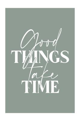 Poster  Citation blanche Good Things Take Time sur fond vert