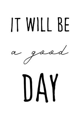 Poster  Citation IT WILL BE A GOOD DAY