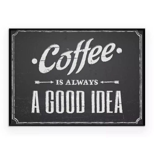 Poster  Inscription blanche « Le café est toujours une bonne idée » sur fond noir