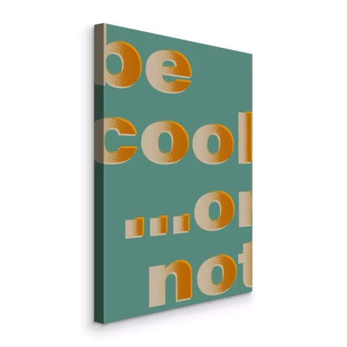 Tableau  L'inscription « Sois cool ou pas » sur fond vert