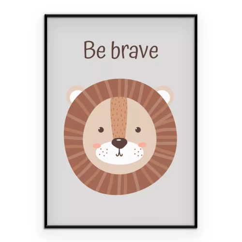 Poster  Une petite tête de lion avec les mots « Sois courageux ».
