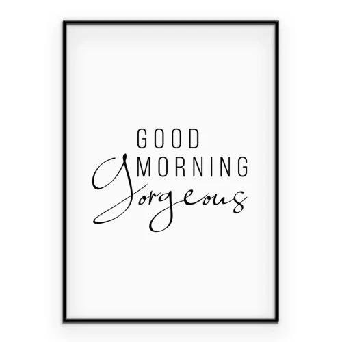 Poster  Texte "Good Morning Gorgeous" sur fond blanc